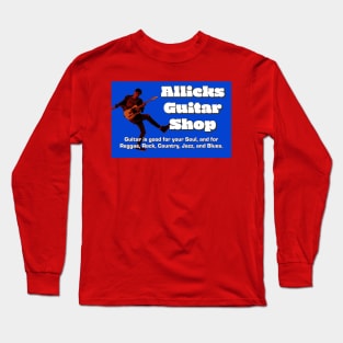 Good for the soul Allicks Guitar Shop Long Sleeve T-Shirt